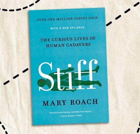 Stiff: The Curious Lives of Human Cadavers by Mary Roach